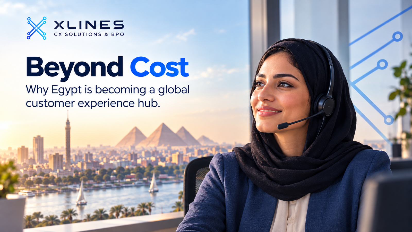 Xlines CX Solutions & BPO — Beyond Cost: Why Egypt is becoming a global customer experience hub, with a Cairo-based support agent overlooking the Nile and the Giza pyramids.